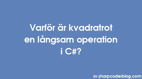 Varför är kvadratrot en långsam operation i C#? - Thumbnail