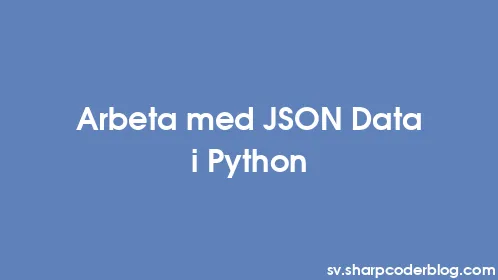 Arbeta med JSON Data i Python - Thumbnail