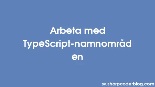 Arbeta med TypeScript-namnområden - Thumbnail