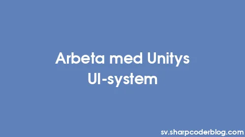 Arbeta med Unitys UI-system - Thumbnail
